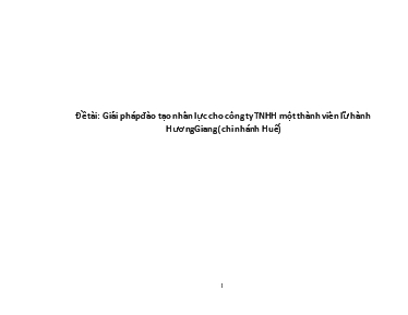 Đề tài Giải pháp đào tạo nhân lực cho công ty TNHH một thành viên lữ hành Hương Giang (chi nhánh Huế)